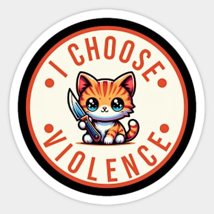 I choose violence. Sticker